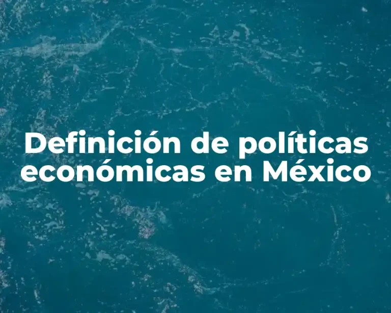 Definición de políticas económicas en México