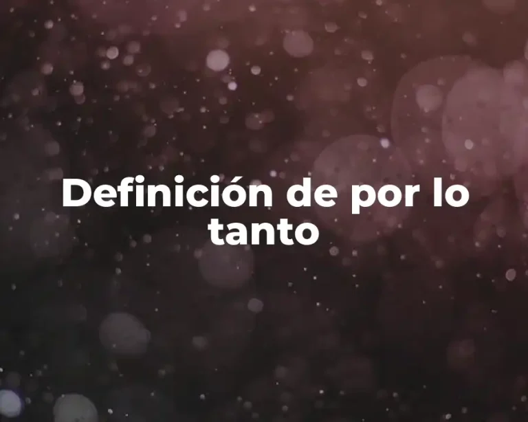 Definición de por lo tanto