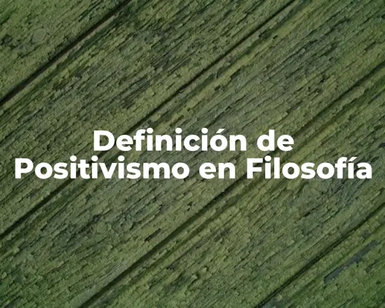 Definición de Positivismo en Filosofía