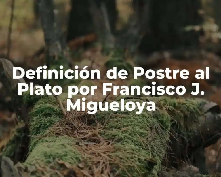 Definición de Postre al Plato por Francisco J. Migueloya