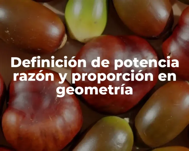Definición de potencia razón y proporción en geometría