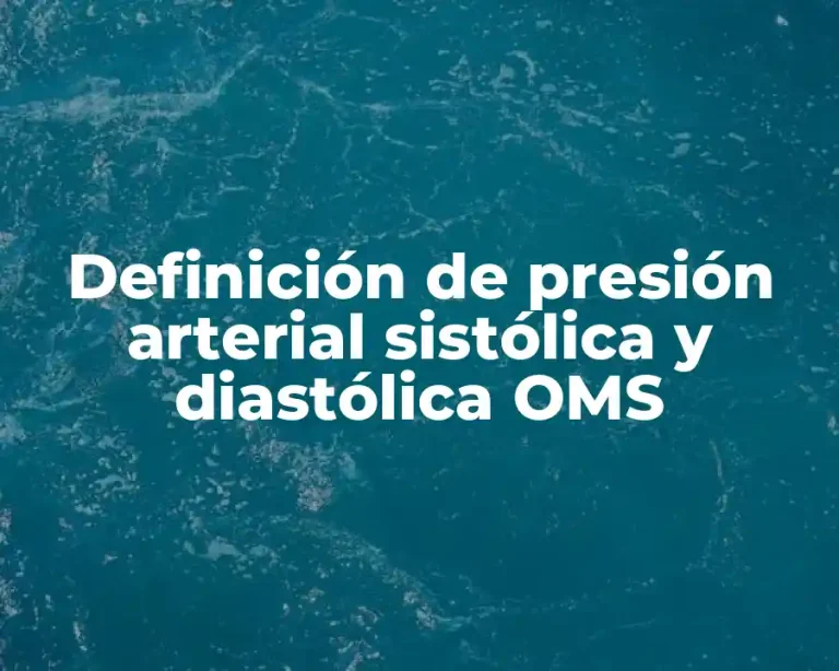 Definición de presión arterial sistólica y diastólica OMS