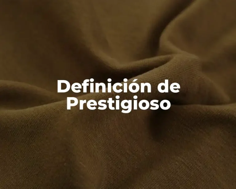 Definición de Prestigioso