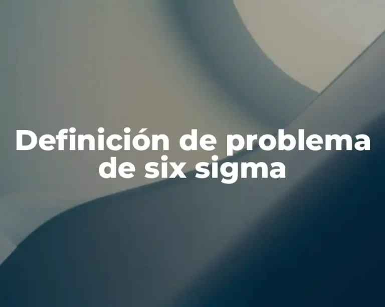 Definición de problema de six sigma