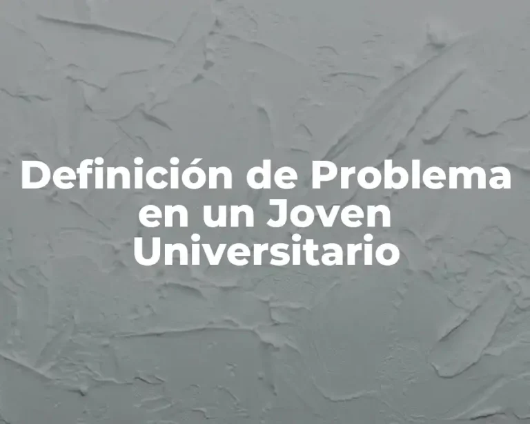 Definición de Problema en un Joven Universitario