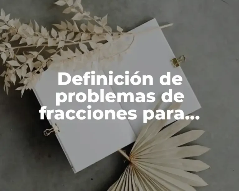 Definición de problemas de fracciones para primaria sumas y restas