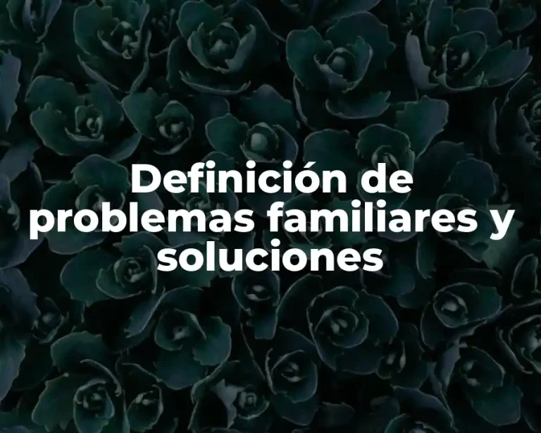 Definición de problemas familiares y soluciones