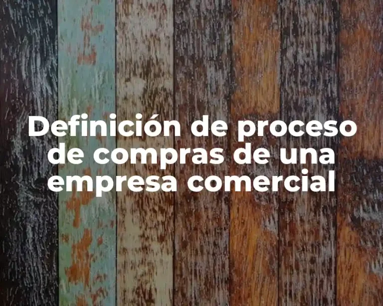 Definición de proceso de compras de una empresa comercial