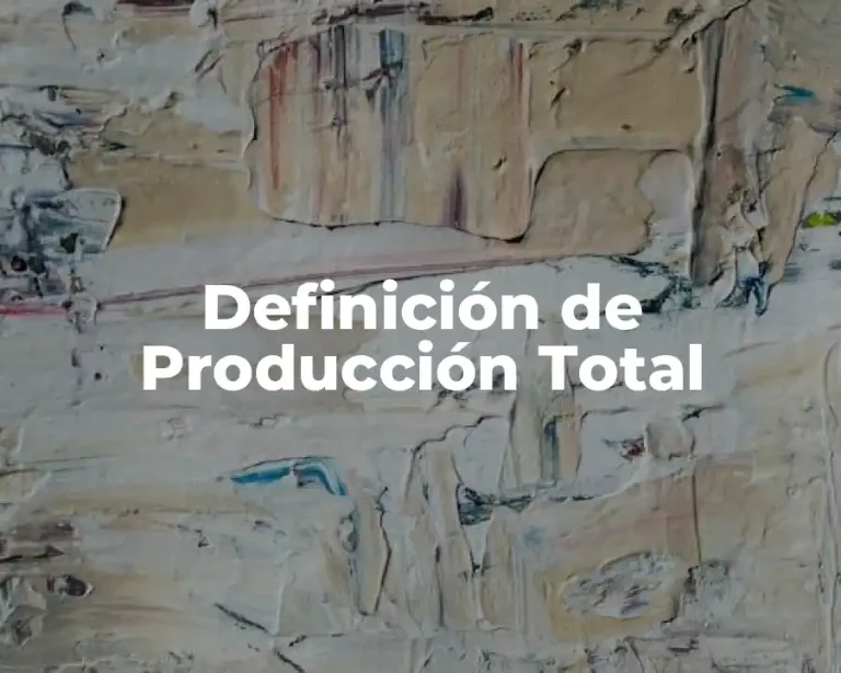 Definición de Producción Total