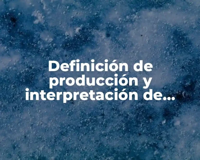 Definición de producción y interpretación de textos