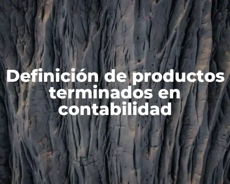 Definición de productos terminados en contabilidad