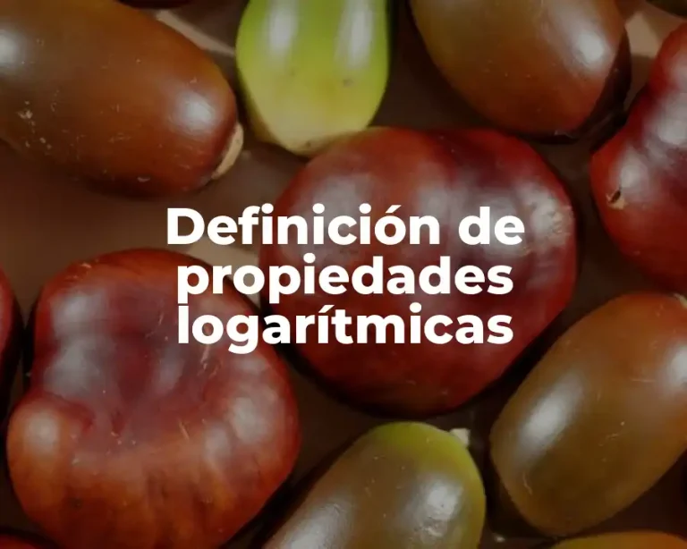 Definición de propiedades logarítmicas