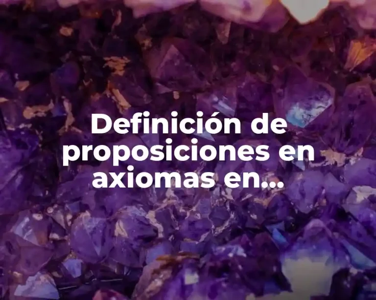 Definición de proposiciones en axiomas en matemáticas