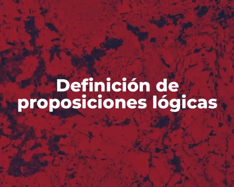 Definición de proposiciones lógicas