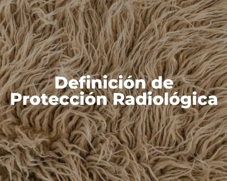 Definición de Protección Radiológica
