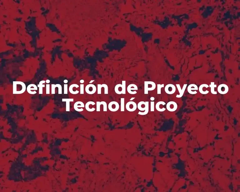 Definición de Proyecto Tecnológico
