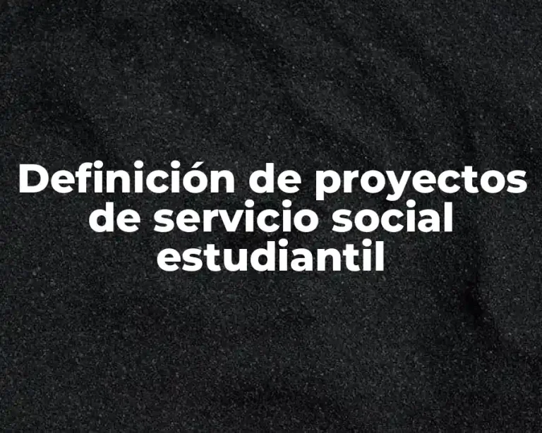 Definición de proyectos de servicio social estudiantil