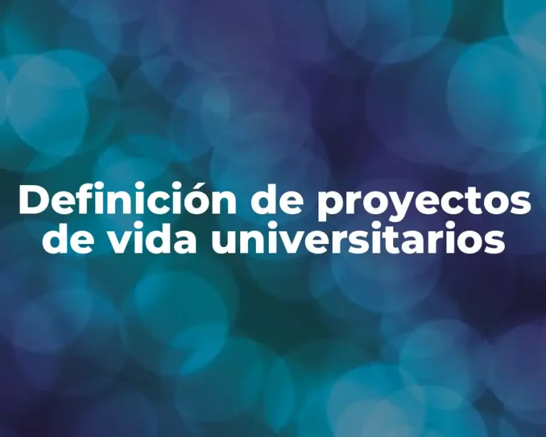 Definición de proyectos de vida universitarios