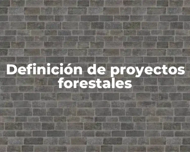 Definición de proyectos forestales