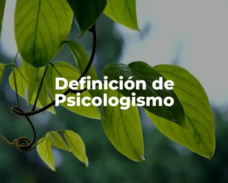 Definición de Psicologismo