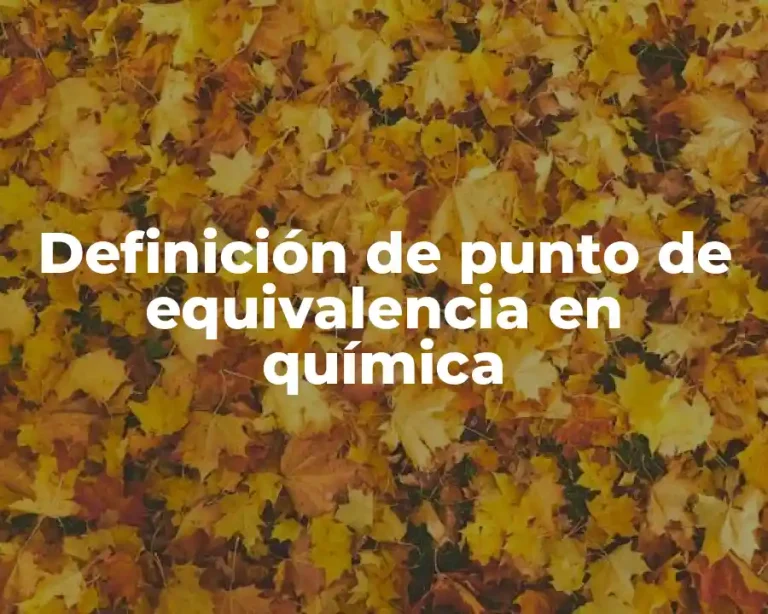 Definición de punto de equivalencia en química