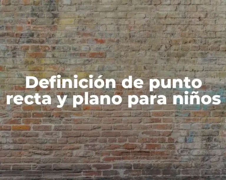 Definición de punto recta y plano para niños