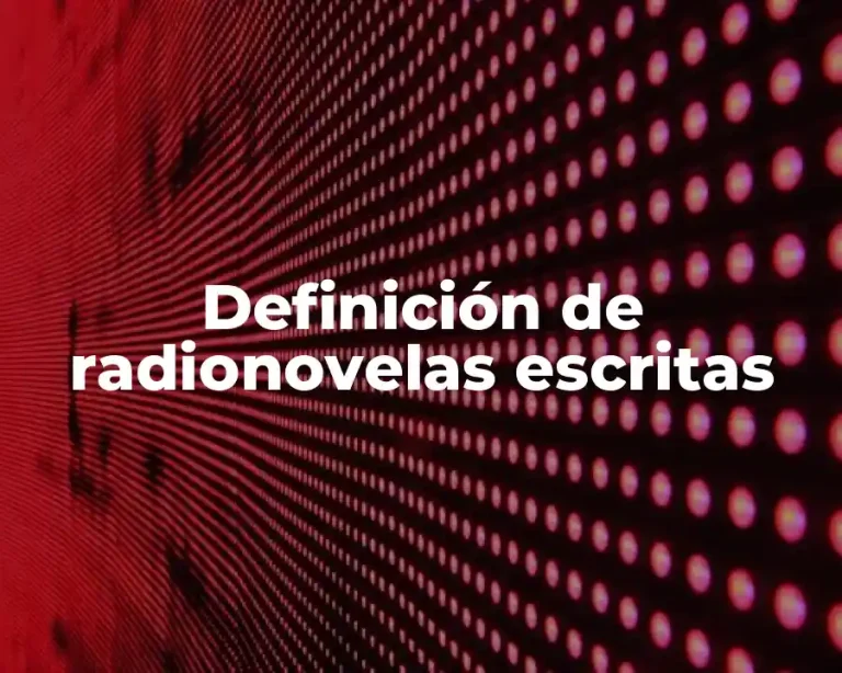 Definición de radionovelas escritas