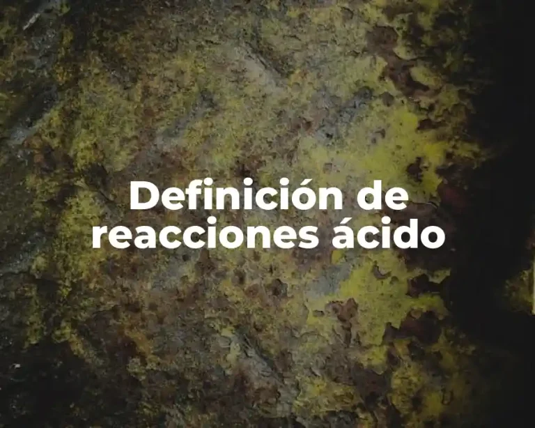 Definición de reacciones ácido