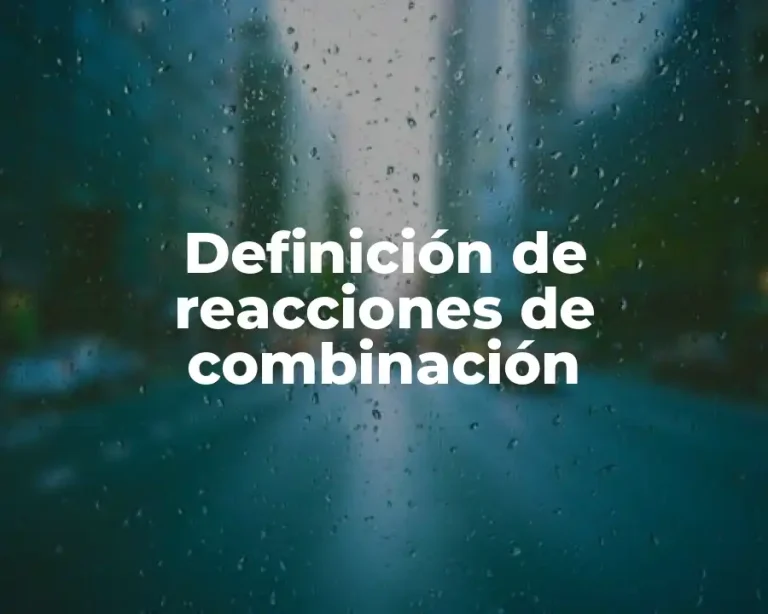 Definición de reacciones de combinación