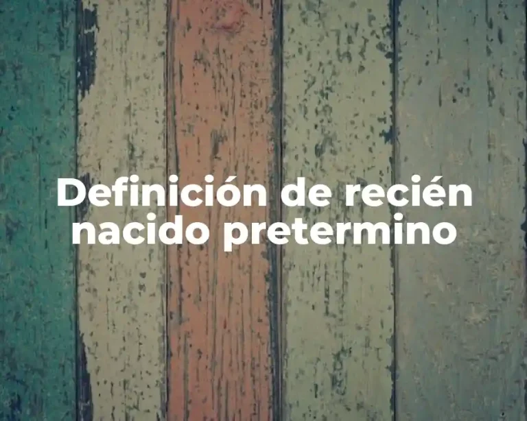 Definición de recién nacido pretermino