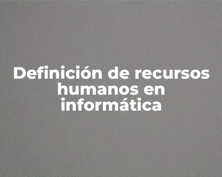 Definición de recursos humanos en informática