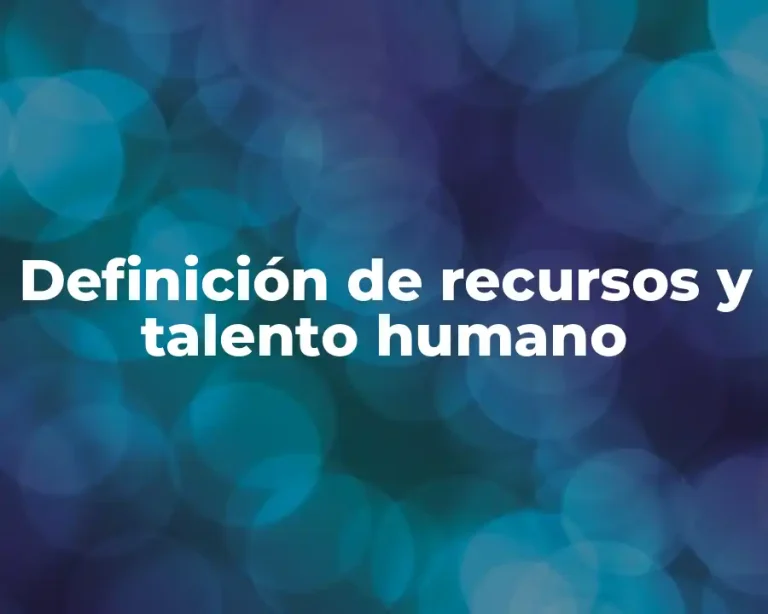 Definición de recursos y talento humano