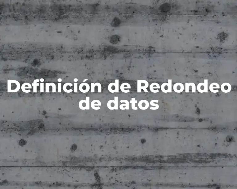 Definición de Redondeo de datos