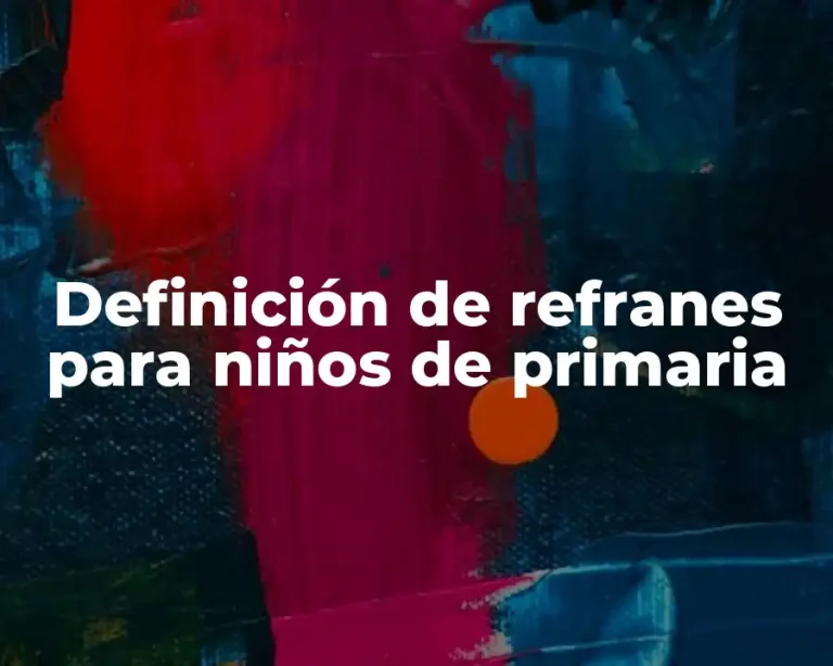 Definición de refranes para niños de primaria