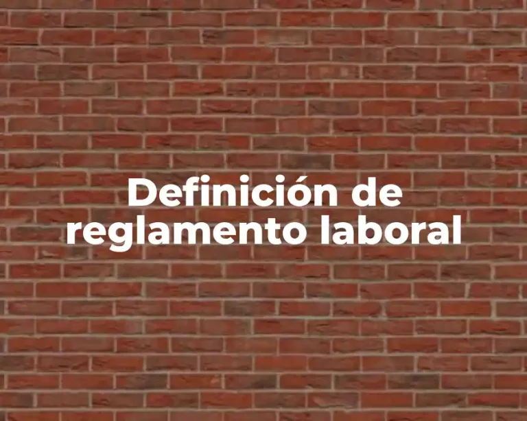 Definición de reglamento laboral