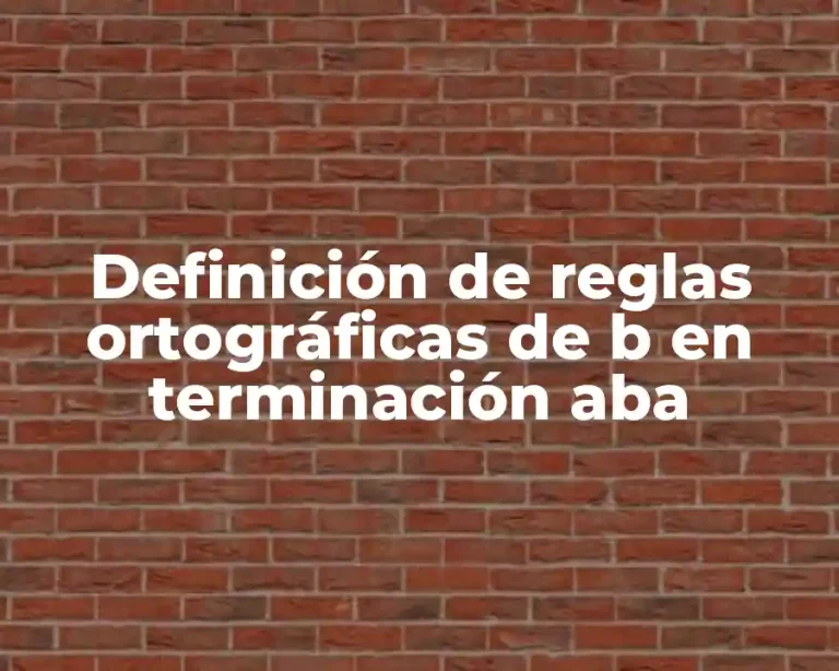 Definición de reglas ortográficas de b en terminación aba