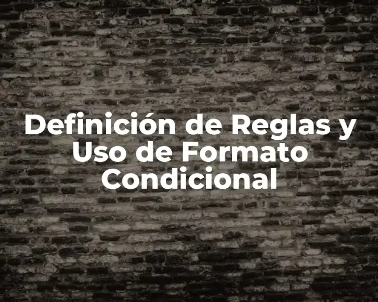 Definición de Reglas y Uso de Formato Condicional