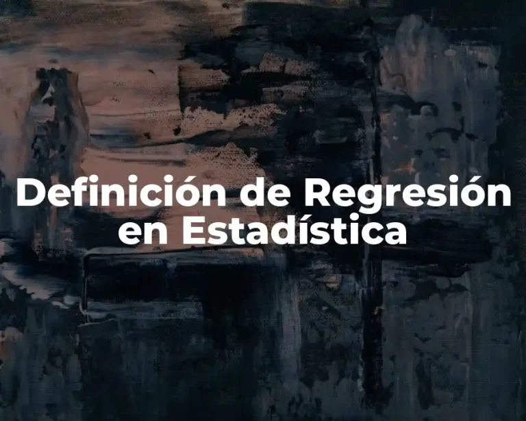 Definición de Regresión en Estadística