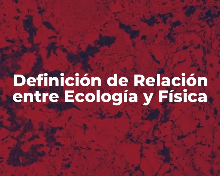Definición de Relación entre Ecología y Física