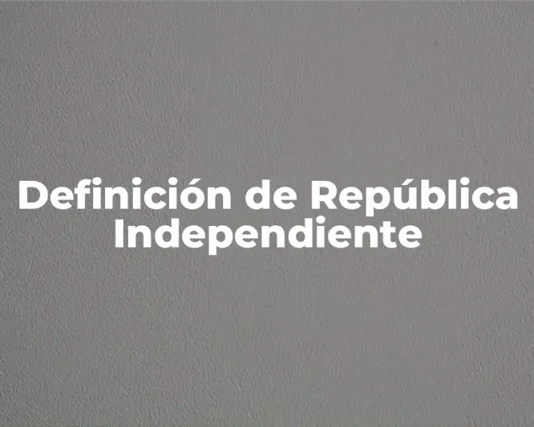 Definición de República Independiente