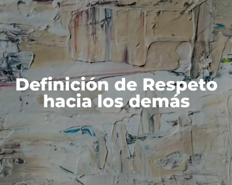 Definición de Respeto hacia los demás