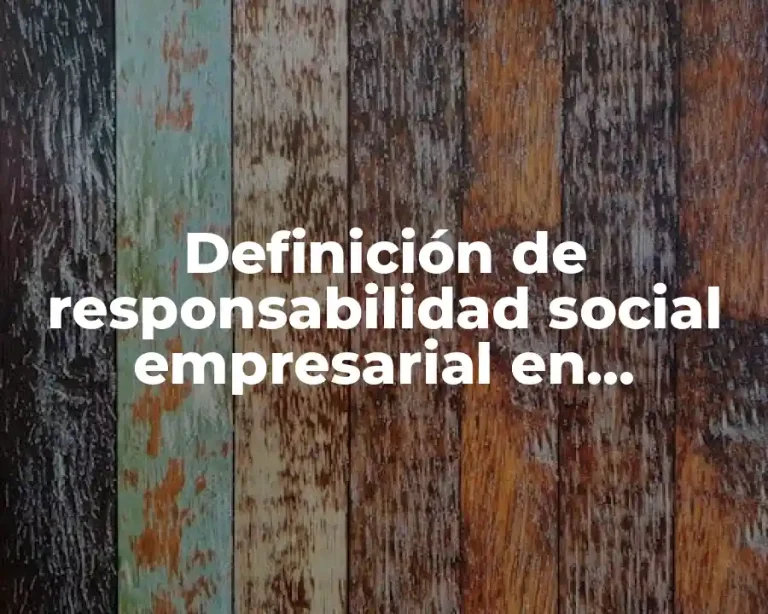 Definición de responsabilidad social empresarial en Colombia