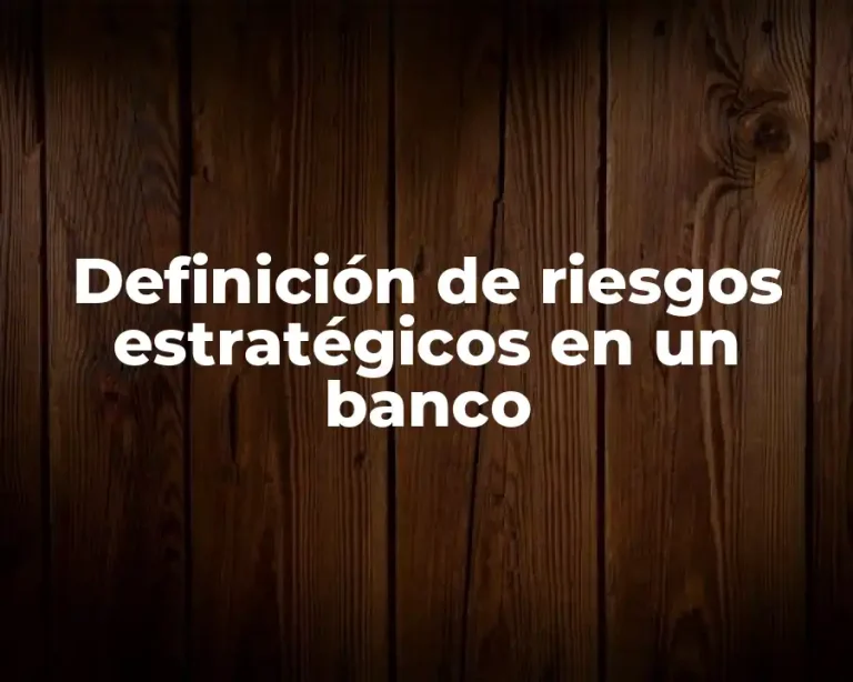 Definición de riesgos estratégicos en un banco
