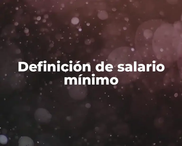 Definición de salario mínimo