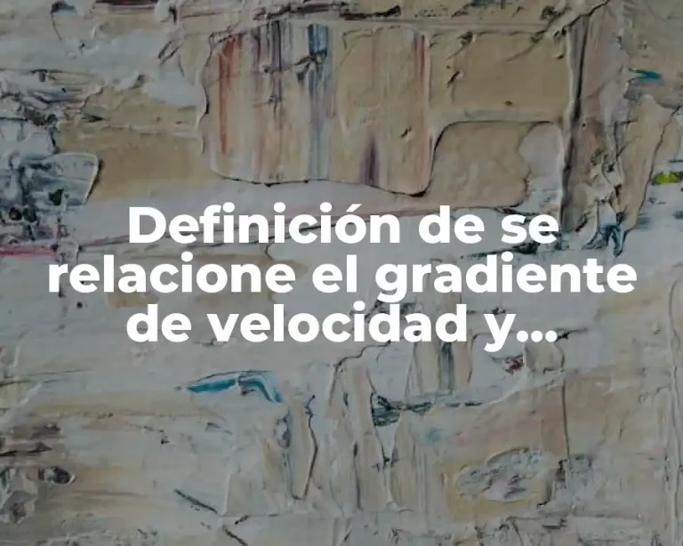 Definición de se relacione el gradiente de velocidad y floculación