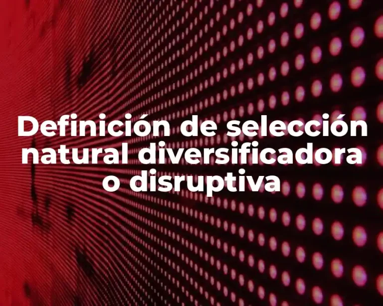 Definición de selección natural diversificadora o disruptiva
