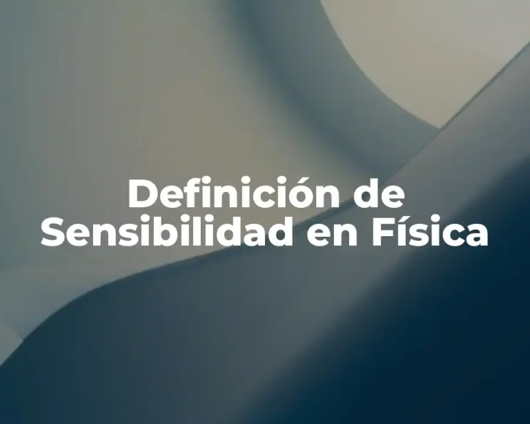 Definición de Sensibilidad en Física