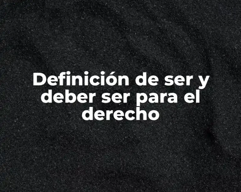 Definición de ser y deber ser para el derecho