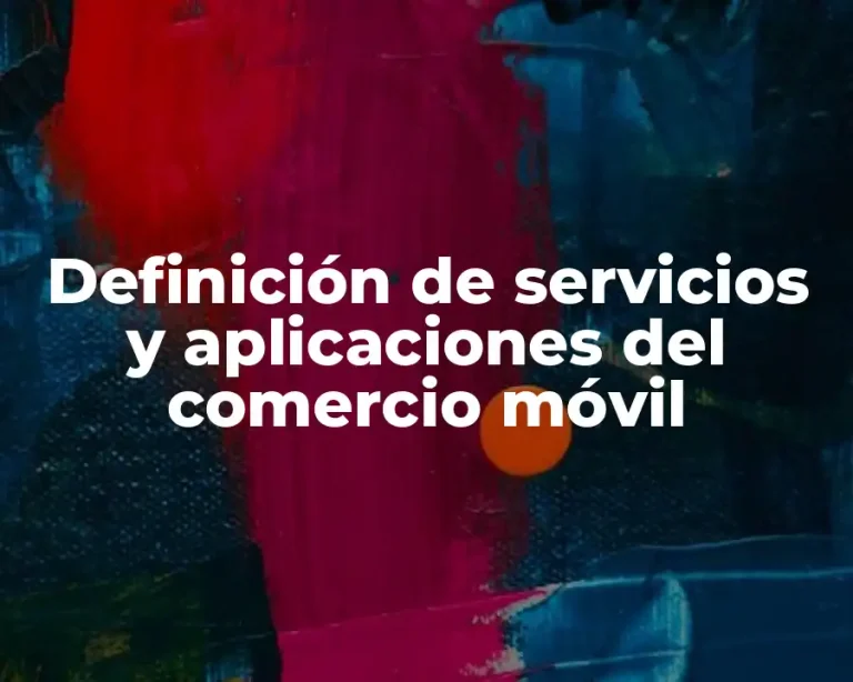 Definición de servicios y aplicaciones del comercio móvil