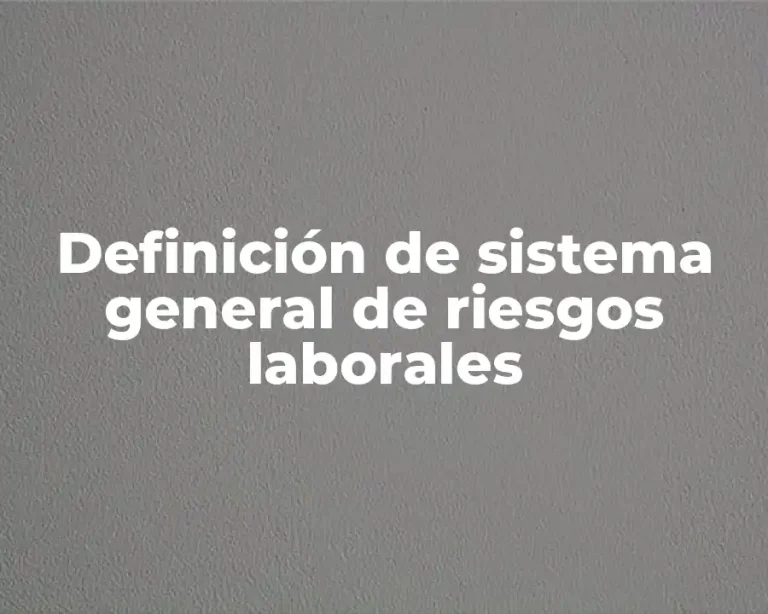 Definición de sistema general de riesgos laborales